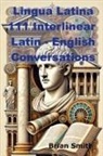 Brian Smith - Lingua Latina 111 Interlinear Latin - English Conversations