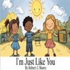Robert J Moore, Anelda Attaway - I'm Just Like You