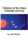 Jan Rose - Children of the Stars Celestial Journey