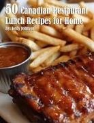 Kelly Johnson - 50 Canadian Restaurant Lunch Recipes for Home