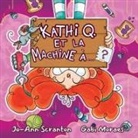 Jo-Ann Scranton - Kathi Q. Et La Machine À...?