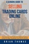 Brian Thomas - A Seniors Guide to Selling Trading Cards Online