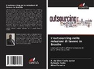 Rubenia Costa, A. da Silva Costa Junior, Aline Ferreira - L'outsourcing nelle relazioni di lavoro in Brasile