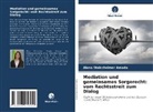 Alana Weissheimer Amado - Mediation und gemeinsames Sorgerecht: vom Rechtsstreit zum Dialog