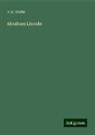 A W Grube, A. W. Grube - Abraham Lincoln