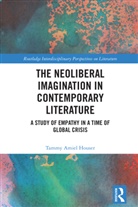 Tammy Amiel Houser - The Neoliberal Imagination in Contemporary Literature