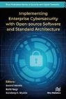Anand Handa, Rohit Negi, Sandeep Kumar Shukla - Implementing Enterprise Cybersecurity with Opensource Software and Standard Architecture