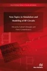 Florin Constantinescu, Alexandru Gabriel Gheorghe - New Topics in Simulation and Modeling of RF Circuits