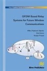 Enis Kocan, Milica Pejanovic-Djurisic, Ramjee Prasad - Ofdm Based Relay Systems for Future Wireless Communications