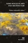 Andrew Adamatzky - Slime Mould in Arts and Architecture