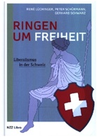 René Lüchinger, Peter Schürmann, Gerh Schwarz, Gerhard Schwarz - Ringen um Freiheit