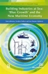 Gordon Dalton, Kate Johnson, Ian Masters - Building Industries at Sea - ‘Blue Growth’ and the New Maritime Economy