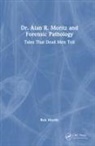 Rob Moritz - Dr. Alan R. Moritz and Forensic Pathology