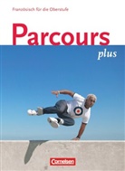 Axel Polleti, Catherine Jorißen, Catherine Mann-Grabowski, Christine Wlasak-Feik, Hans-Ludwig Krechel, Catherine Jorißen... - Parcours plus - Französisch für die Oberstufe - Französisch für die Oberstufe - Ausgabe 2009