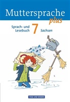 Birgit Mattke, Brita Kaiser-Deutrich, Elke Putzger, Gerda Pietzsch, Gitta-Bianca Ploog, Jana Mikota... - Muttersprache plus - Sachsen 2011 - 7. Schuljahr