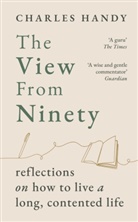 Charles Handy, Handy Charles - The View from Ninety