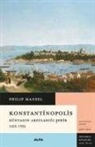 Philip Mansel - Konstantinopolis