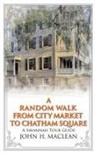 John H. MacLean - A Random Walk from City Market to Chatham Square