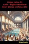 Brian Smith - Lingua Latina A1 Latin - English Interlinear Short Stories on Roman Life