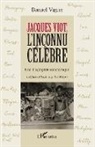 Daniel Vigne - Jacques Viot, l'inconnu célèbre
