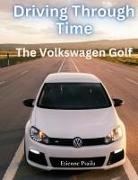 Etienne Psaila - Driving Through Time - The Volkswagen Golf