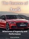 Etienne Psaila - The Essence of Audi - Milestones of Ingenuity and Performance