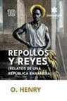 O. Henry - Repollos y Reyes (Relatos de una República Bananera)