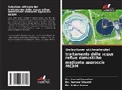Dr. Snehal Dewalkar, Snehal Dewalkar, Dr. Vishal Panse, Vishal Panse, Dr. Sameer Shastri, Sameer Shastri - Selezione ottimale del trattamento delle acque reflue domestiche mediante approccio MCDM