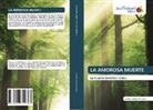 Rosalba Ugalde González - LA AMOROSA MUERTE