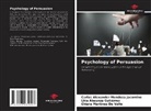 Lhia Abaunza Gutiérrez, Chiara Martinez de Valle, Carlos Alexander Mendoza Jacomino - Psychology of Persuasion
