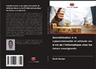 Sunil Kumar - Sensibilisation à la cybercriminalité et attitude vis-à-vis de l'informatique chez les futurs enseignants