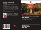 Desalegn Amenu, Reda Nemo, Ayantu Nugusa - Manuel de laboratoire de mycologie