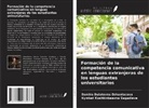 Damira Dulatovna Dzhantasova, Kymbat Koshkinbaevna Sagadieva - Formación de la competencia comunicativa en lenguas extranjeras de los estudiantes universitarios