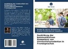 Damira Dulatovna Dzhantasova, Kymbat Ko Sagadieva, Kymbat Koshkinbaevna Sagadieva - Ausbildung der kommunikativen Kompetenz von Universitätsstudenten in Fremdsprachen