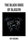 Guy Holmes - The Black Dogs of Glaslyn