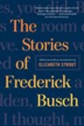Frederick Busch, Busch Frederick, Elizabeth Strout, Elizabeth Strout, Strout Elizabeth - The Stories of Frederick Busch