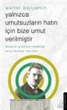 Walter Benjamin, Kadir Gülen - Yalnizca Umutsuzlarin Hatri Icin Bize Umut Verilmistir - Walter Benjamin