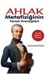 Immanuel Kant - Ahlak Metafiziginin Temel Prensipleri