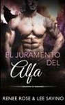 Begoña Marin, Renee Rose, Lee Savino - El juramento del alfa