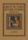 Katherine Morris Lester - Great Pictures and Their Stories Book Five