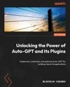 Wladislav Cugunov - Unlocking the Power of Auto-GPT and Its Plugins