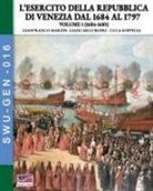 Giancarlo Boeri, Gianfranco Marzin, Luca Soppelsa - L'esercito della Repubblica di Venezia dal 1684 al 1796 - Vol. 1