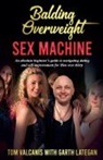 Garth Lategan, Tom Valcanis - Balding Overweight Sex Machine