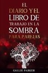 Callie Parker - El diario y el libro de trabajo en la sombra para parejas