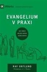 Ray Ortlund - The Gospel / Evangelium v praxi