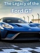 Etienne Psaila - The Legacy of the Ford GT