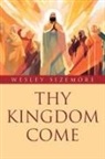 Wesley Sizemore - Thy Kingdom Come