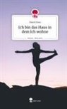 Shanti Rose - Ich bin das Haus in dem ich wohne. Life is a Story - story.one