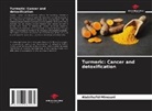 Abdelhafid Mimouni - Turmeric: Cancer and detoxification