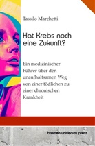 Tassilo Marchetti - Hat Krebs noch eine Zukunft?